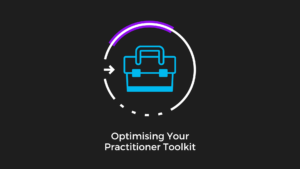 optimising your practitioner toolkit